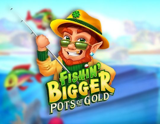 Slot Fishin Bigger: Pots of Gold