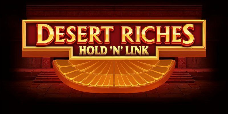 Slot Desert Riches Hold ‘N’ Link