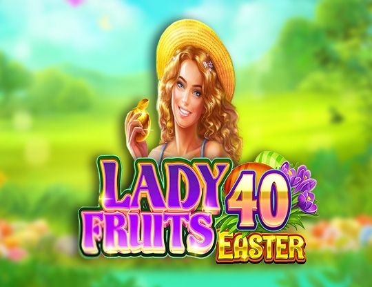 Slot Lady Fruits 40 Easter